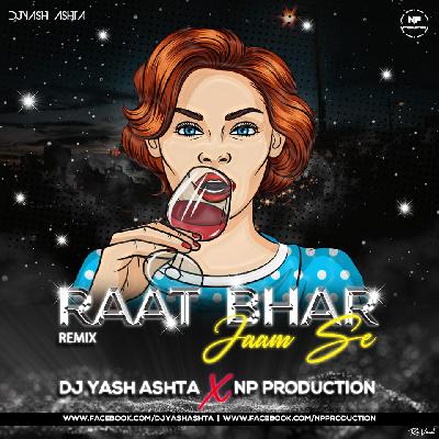 Raat Bhar Jaam Se - Remix - DJ Yash Ashta   NP Production